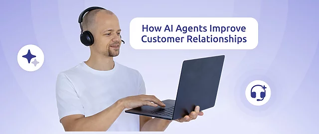 How AI Agents Improve Customer Relationships