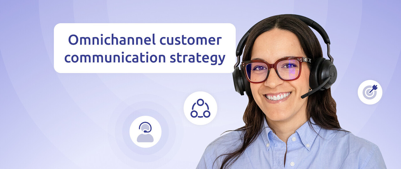 a smiling agent with the inscription "omnichannel customer communication strategy"
