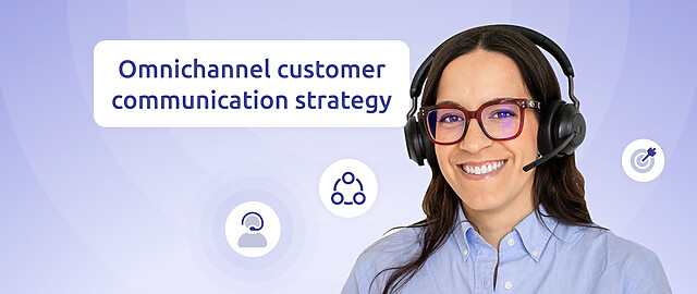 a smiling agent with the inscription "omnichannel customer communication strategy"