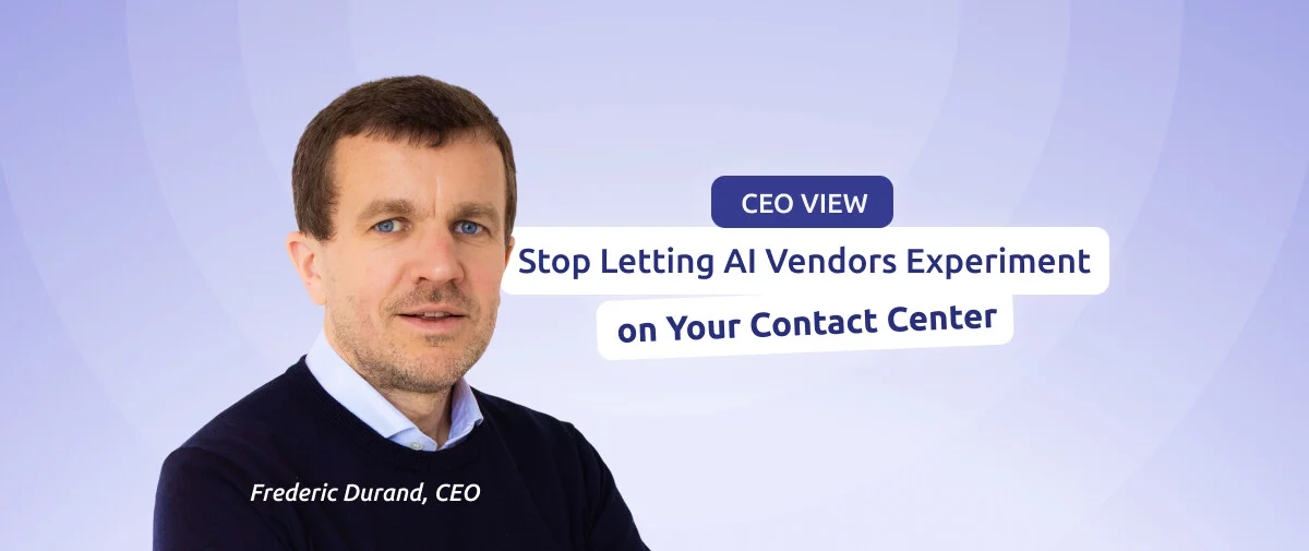 the diabolocom ceo frederic durand on the left, with text on his right saying "CEO view. Stop Letting AI Vendors Experiment on Your Contact Center."